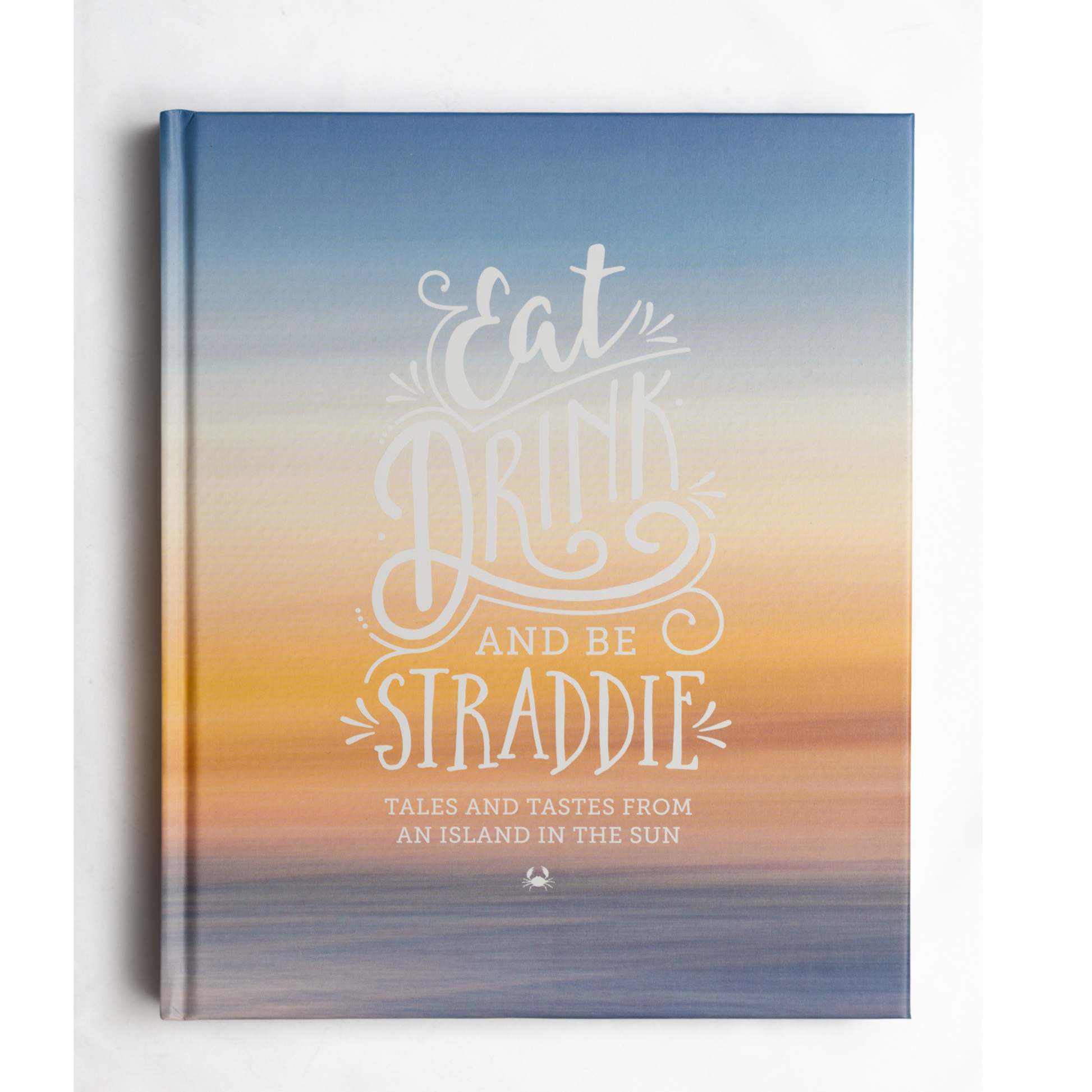 Eat Drink And  Straddie - Stradbroke Island Cookbook